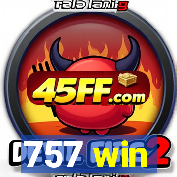 757 win